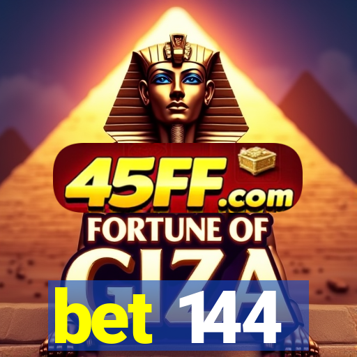 bet 144